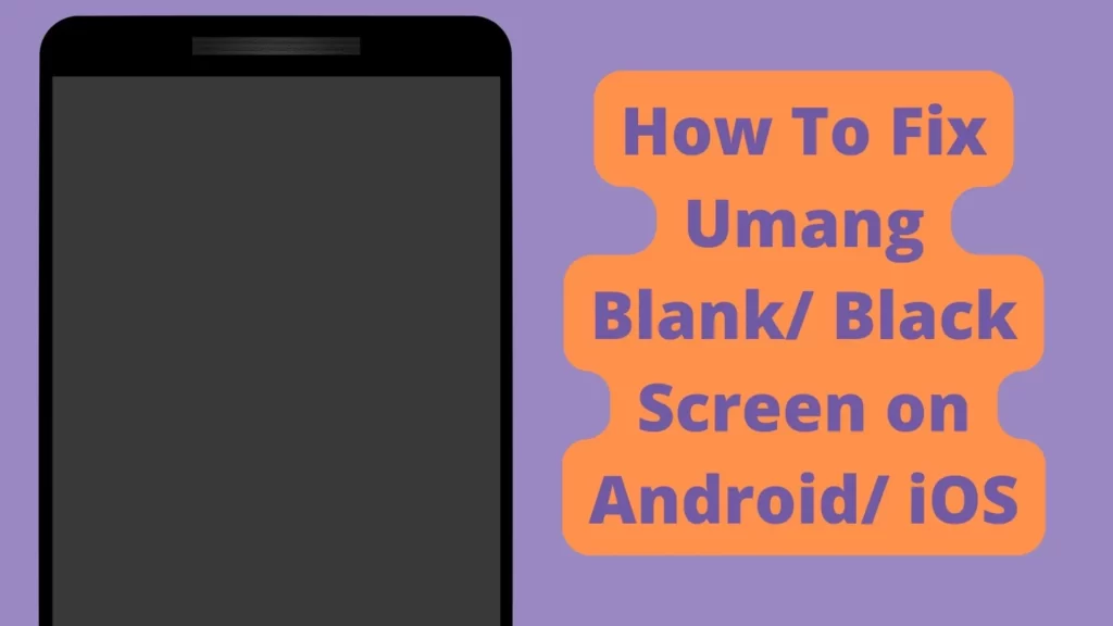 7 Ways To Fix UMANG Blank Black Screen on Android iOS