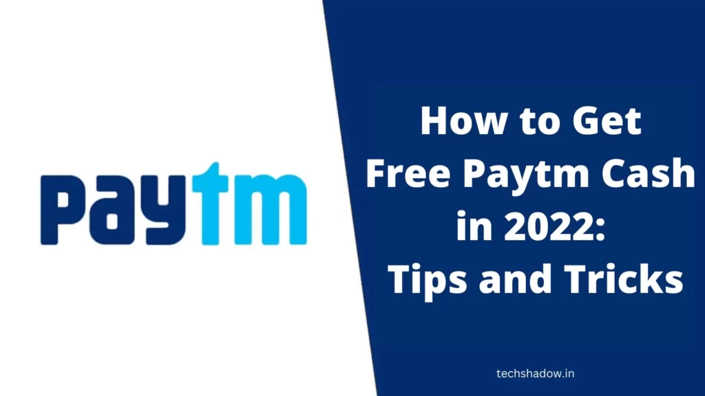 How to Get Free Paytm Cash in 2022 Tips and Tricks